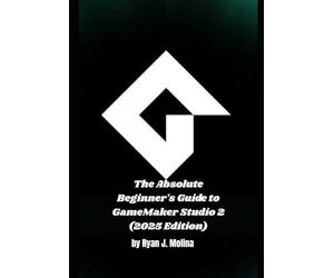 The Absolute Beginner's Guide to GameMaker Studio 2 (2025 Edition)