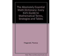 The Absolutely Essential Math Dictionary: Every Kid's Guide to Mathematical Terms, Strategies and Tables
