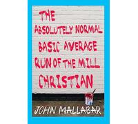The Absolutely Normal, Basic, Average, Run of the Mill Christian