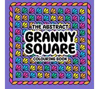 The Abstract Granny Square Colouring Book