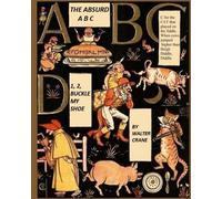 The Absurd A B C 1, 2, Buckle My Shoe: Walter Crane’s Ultimate Picture Book: Volume 9 (Nursery Rhyme Story Time)