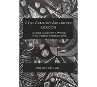The Absurdity Lexicon: A User Manual for a World That Forgot Instructions