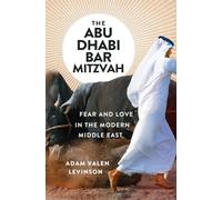 The Abu Dhabi Bar Mitzvah: Fear and Love in the Middle East: Fear and Love in the Modern Middle East