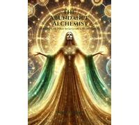 The Abundance Alchemist: Unlocking Your Power to Co-Create with the Universe