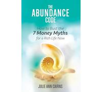 The Abundance Code: How to Bust the 7 Money Myths for a Rich Life Now