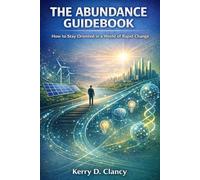 The Abundance Guidebook: How to Stay Oriented in a World of Rapid Change