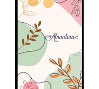 The Abundance Journal: Write Your Reality: Unlock Your Dreams, Attract Wealth, and Create the Life You Desire