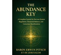 The Abundance Key: A Complete System for Nervous System Regulation, Elemental Balance, and Conscious Manifestation