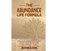 The Abundance Life Formula: Discover Divine Principles tht turns desire into reality
