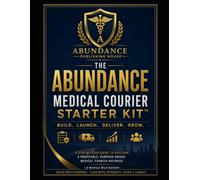 The Abundance Medical Courier Starter Kit™: Build. Launch. Deliver. Grow.™