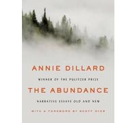 The Abundance: Narrative Essays Old and New by Annie Dillard (English) Hardcover