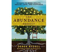 The Abundance Project: 40 Days to More Wealth, Health, Love, and Happiness