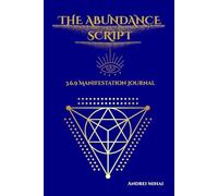 The Abundance Script: 369 Manifestation Journal: A 90-Day Guided Journey to Program Your Mind for Wealth, Career Success, and Financial Freedom using the Tesla Method