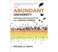 The Abundant University: Remaking Higher Education for a Digital World