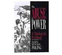 The Abuse of Power: A Theological Problem: A Theological Pattern