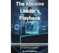 The Abusive Leader’s Playbook: Healing work culture for the next generation of leaders