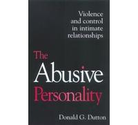 The Abusive Personality: Violence and Control in Intimate Relationships