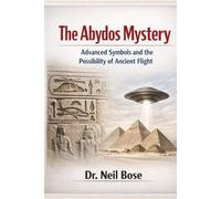 The Abydos Mystery: Advanced Symbols and the Possibility of Ancient Flight