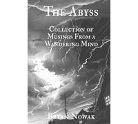 The Abyss: Collection of Musings From a Wandering Mind