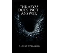 The Abyss Does Not Ask: Albert Sterling