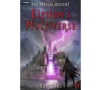 The Abyssal Descent: An Apocalypse Litrpg: 6 (Elysium's Multiverse)