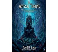 The Abyssal Throne: A Dark Fantasy of Ancient Powers and Forbidden Depths (2)