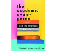 The Academic Avant-Garde: Poetry and the American University