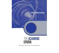 The Academic Citizen: The Virtue of Service in University Life (Key Issues in Higher Education)
