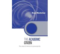 The Academic Citizen: The Virtue of Service in University Life (Key Issues in Higher Education)