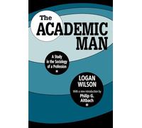 The Academic Man: A Study in the Sociology of a Profession (Foundations of Higher Education)