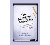 The Academic Murders: In every school there are secrets. In every secret, there is a killer