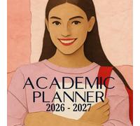 The Academic Planner 2026 - 2027: Weekly & Monthly Student Journal for College, University & High School