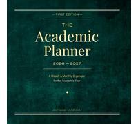 The Academic Planner: Weekly & Monthly Student Journal for College, University & High School