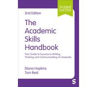 The Academic Skills Handbook : Your Guide to Success in Writing, Thinking and Communicating at University