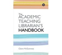 The Academic Teaching Librarian's Handbook