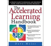 The Accelerated Learning Handbook: A Creative Guide to Designing and Delivering Faster, More Effective Training Programs