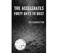 The Accelerates։ Forty Days to Dust: Forty Days to Dust: Forty Days to Dust