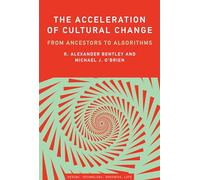 The Acceleration of Cultural Change - From Ancestors to Algorithms (Simplicity: Design, Technology, Business, Life)