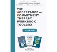 The Acceptance and Commitment Therapy Workbook Toolbox: Radical Acceptance and ACT Therapy Self-Help Guide to Cultivate Mindfulness, Build ... Anxiety & Depression (Acceptance Therapy)