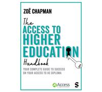 The Access to Higher Education Handbook : Your Complete Guide to Success on your Access to HE Diploma