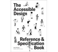 The Accessible Design Reference and Specification Book : What Every Digital Designer Should Know