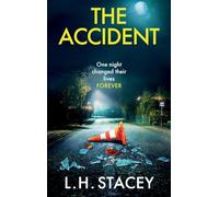 The Accident: A completely addictive, gripping psychological thriller from L H Stacey