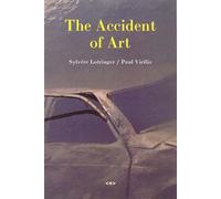 Paul Virilio Sylvère Lotringer The Accident of Art (Paperback)