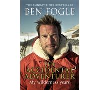 The Accidental Adventurer by Ben Fogle (24-May-2012) Paperback