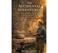THE ACCIDENTAL ADVENTURER: How a Collapsed Ceiling Saved Erik Rei Mitchell's Soul