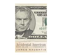 The Accidental American: Tony Blair and the Presidency