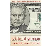 The Accidental American: Tony Blair and the Presidency