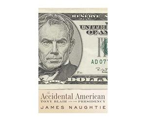 The Accidental American: Tony Blair and the Presidency