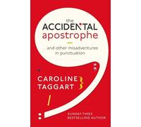 The Accidental Apostrophe: ... And Other Misadventures in Punctuation