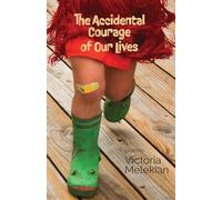 The Accidental Courage of Our Lives